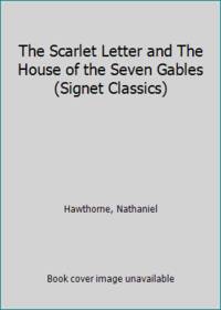 The Scarlet Letter and The House of the Seven Gables (Signet Classics)