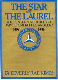 The Star and the Laurel: The Centennial History of Daimler, Mercedes and Benz 1886-1986