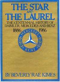 The Star and the Laurel: The Centennial History of Daimler, Mercedes and Benz 1886-1986 by Kimes, Beverly Rae/Levine, Leo (foreword) - 1986