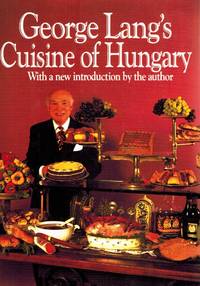 GEORGE LANG&#039;S CUISINE OF HUNGARY by Lang, George - 1994