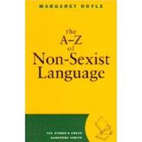 The A-Z of Non-Sexist Language (Women's Press Handbook Series)