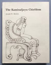 The Kaminaljuyu Chiefdom by Joseph W. Michels - 1991