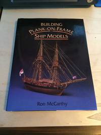 Building Plank-on-Frame Ship Models by Ron McCarthy - 1994