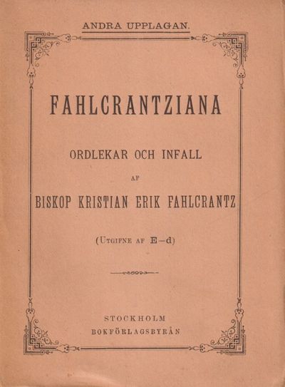 Fahlcrantziana. Ordlekar och infall af biskop…