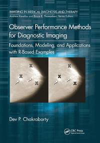 Observer Performance Methods for Diagnostic Imaging: Foundations, Modeling, and Applications with...