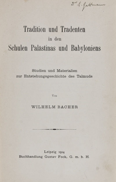 Tradition und Tradenten in den Schulen Palästinas und Babyloniens. Studien und Materialien zur Entstehungsgeschichte des Talmuds
