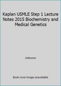 Kaplan USMLE Step 1 Lecture Notes 2015 Biochemistry and Medical Genetics
