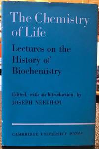 THE CHEMISTRY OF LIFE: Eight lectures on the History of Biochemistry
