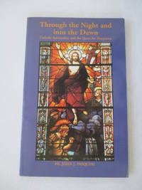 Through the Night and into the Dawn : Catholic Spirituality and the Quest for Happiness