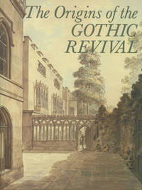 The Origins of the Gothic Revival; Published for the Paul Mellon Centre for Studies in British Art