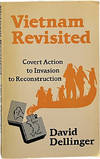 Vietnam Revisited; Covert Action to Invasion to Reconstruction