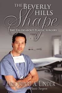 The Beverly Hills Shape:The Truth About Plastic Surgery