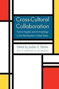 Cross Cultural Collaboration: Native Peoples and Archaeology in the Northeastern United States