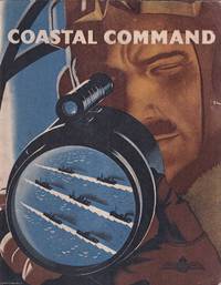 Coastal Command : The Air Ministry Account of the Part Played by Coastal Command in the Battle of...