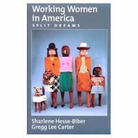 Working Women in America : Split Dreams by Gregg Lee Carter; Sharlene Nagy Hesse-Biber - 1999