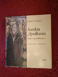 Sankta Apollonia. helgen og nødhjelper. Omkring nordiske middellderbilder