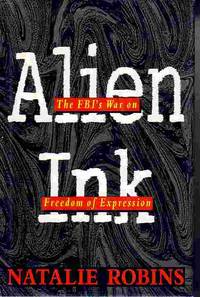 Alien Ink F. B. I. 's War on Freedom Expression