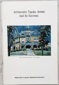 Aristocratic Topeka Avenue and Its Environs.  Bulletin Number Forty (No. 40) of the Shawnee...