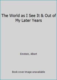 The World as I See It & Out of My Later Years