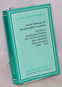 ...in der Richtung der homosexualitat verdorben: psychiater, kriminalpsychologen und gerichtsmediziner uber mannliche homosexualitat 1850-1970 by Florian Mildenberger - Paperback - First Edition - 2002 - from Bolerium Books Inc., ABAA/ILAB (SKU: 221258)