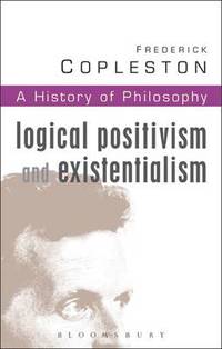 History of Philosophy: Vol 11: Logical Positivism and Existentialism