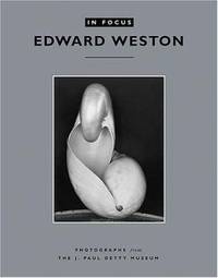 In Focus: Edward Weston: Photographs from the J. Paul Getty Museum