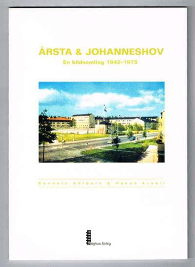 Årsta & Johanneshov. En bildsamling 1942-1975.