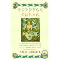 Goddess Runes: A Comprehensive Guide to Casting and Divination With One of the Oldest Known Rune Sets by P. M. H. Atwater - 1996-01-01