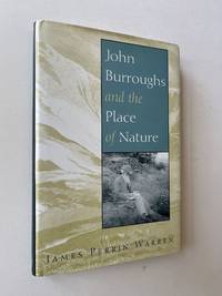 John Burroughs and the Place of Nature (signed)