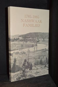 Nashwaak Families 1785-1885 by Nashwaak Bicentennial Association