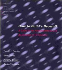 How to Build a Beowulf:  A Guide to the Implementation and Application of  PC Clusters