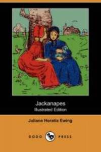 Jackanapes (Illustrated Edition) (Dodo Press) by Juliana Horatia Ewing - 2007-06-01