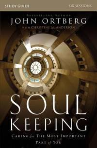 Soul Keeping Study Guide : Caring for the Most Important Part of You