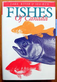 Lake, River & Sea-Run Fishes of Canada