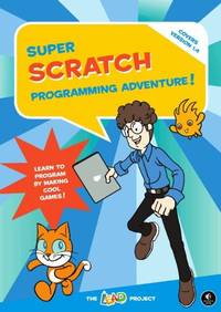 Super Scratch Programming Adventure! &acirc; Learn to Program By Making Cool Games