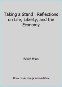 Taking a Stand: Reflections on Life, Liberty, and the Economy