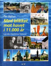 Med blikket mot havet i 11.000 år. Larviks…