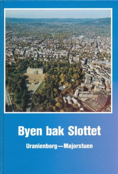 Byen bak Slottet. Uranienborg - Majorstuen.…