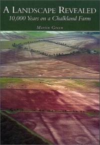 A Landscape Revealed: 10, 000 Years on a Chalkland Farm