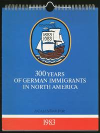 300 Years of German Immigrants in North America: A Calendar for 1983