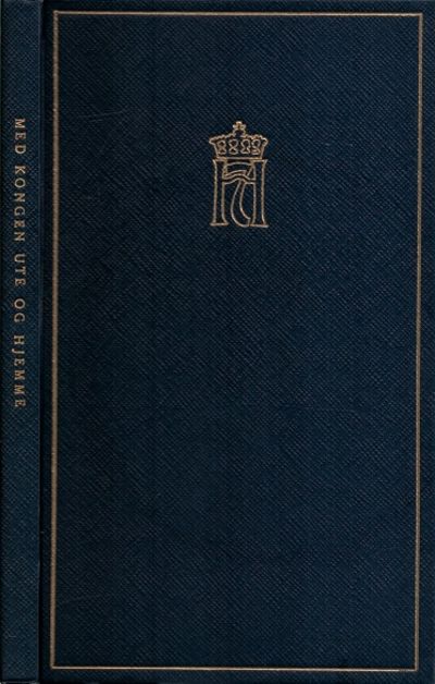 Med kongen ute og hjemme. Hundre historier samlet…