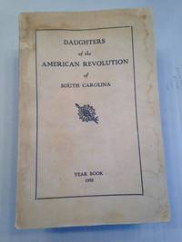 image of YEAR BOOK and Directory of Officers and Chapters of the South Carolina Daughters of the American Revolution Containing proceedings of the Thirty-sixth Annual State Conference, and Reports of the State Regent, State Officers, State Chairmen, Chapter Regents and the Tamassee D. A. R. School for Mountain Girls and Boys TAMASSEE, S. C. March 16, 17, 18, 1932.