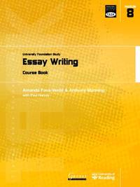 Essay Writing: University Foundation Study Course Book: Module 8: Essay Writing (Transferable Academic Skills Kit (TASK)) by Anthony Manning