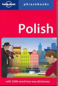 Polish Phrasebook by Piotr Czajkowski; James Howard; Lonely Planet Phrasebooks - 2007