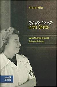 cover of White Coats in the Ghetto: Jewish Medicine in Poland during the Holocaust
