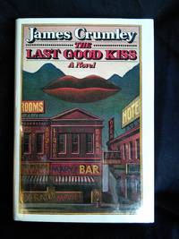 The Last Good Kiss by James Crumley - Signed First Edition - 1978 - from Mutiny Information Cafe (SKU: 126294)