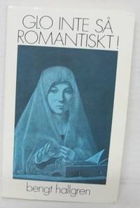 Glo inte så romantiskt!