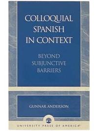 Colloquial Spanish in Context: Beyond Subjunctive Barriers