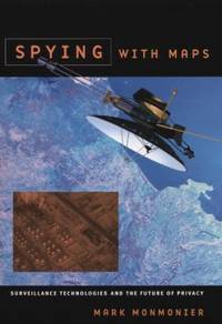 Spying with Maps : Surveillance Technologies and the Future of Privacy