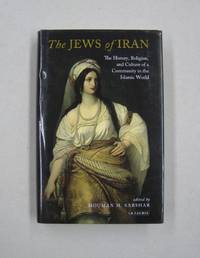 The Jews of Iran: The History, Religion and Culture of a Community in the Islamic World (International Library of Iranian Studies) by Houman M. Sarshar, editor - 2014